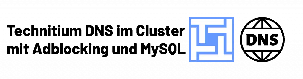 Technitium DNS – Cluster, Adblock, MySQL Logs